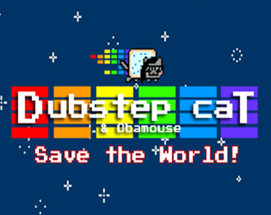 Dubstep Cat & Obamouse Save The World! Game Cover