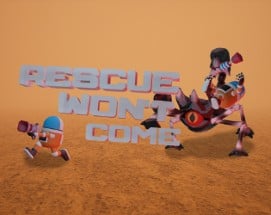 Rescue Won't Come Image