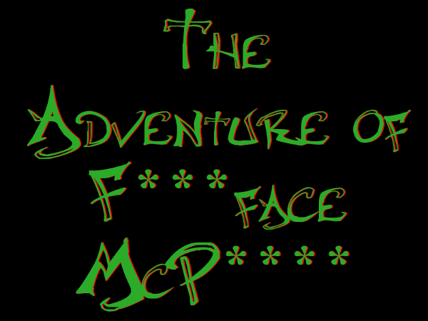 Games like The Adventure of F***face McP****