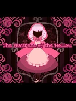 Games like The Huntress of the Hollow