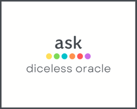 ask, a diceless oracle Image