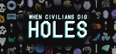 Games like When Civilians Dig Holes