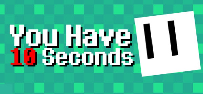 You Have 10 Seconds Image