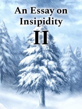 Games like An Essay on Insipidity II