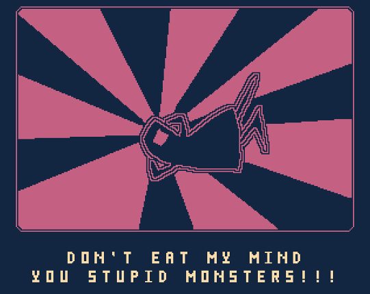 Don't Eat My Mind You Stupid Monsters! Game Cover