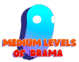 Medium Levels Of Drama! Image