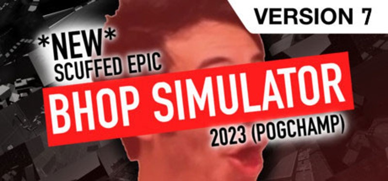 New Scuffed Epic Bhop Simulator 2023 (Pog Champ) Game Cover