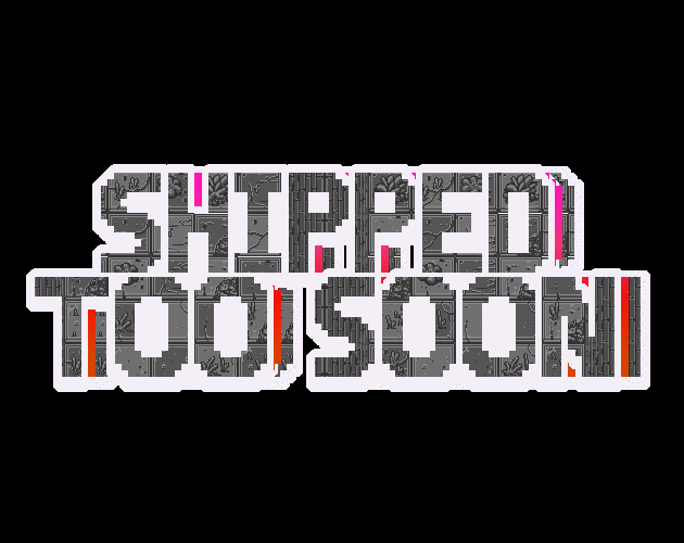 Games like Shipped too soon