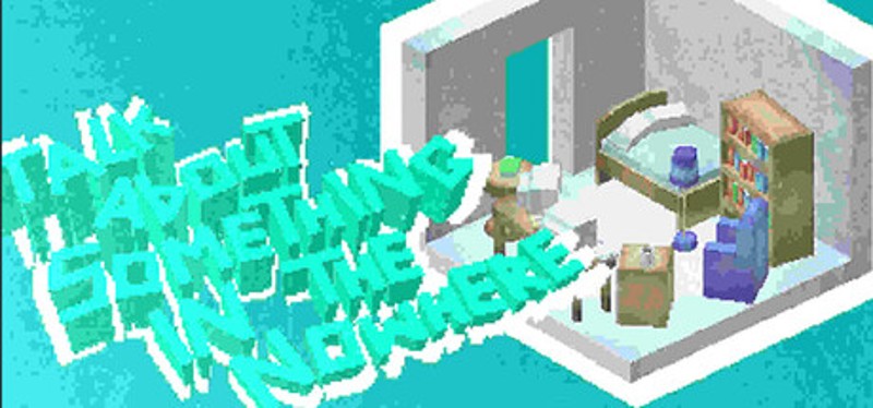 Talk About Something in the Nowhere Image