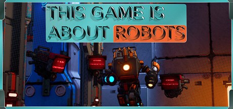 Games like This Game is About Robots