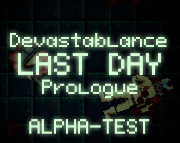 Games like Devastablance. Last Day. Prologue. Re-make(ALPHA TEST)