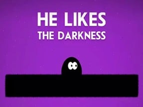 He Likes Darkness Image