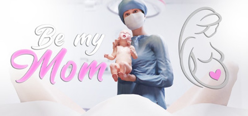 Be My Mom - maternity simulator, take care of your child Image