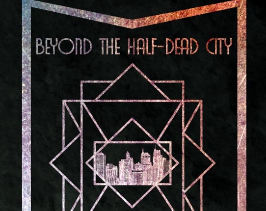 Beyond the Half-Dead City: Issue 1 Game Cover