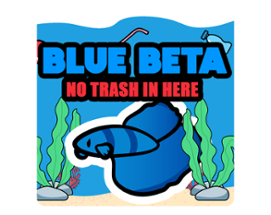 Blue Beta : No Trash In Here Image