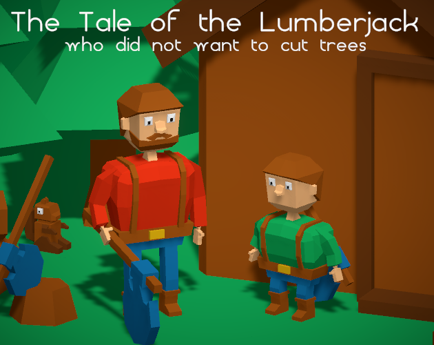 Games like The Tale of the Lumberjack who did not want to cut trees