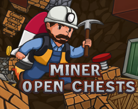 Miner Open Chests Image