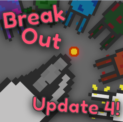 [UPDATE 4] Break-Out! Image