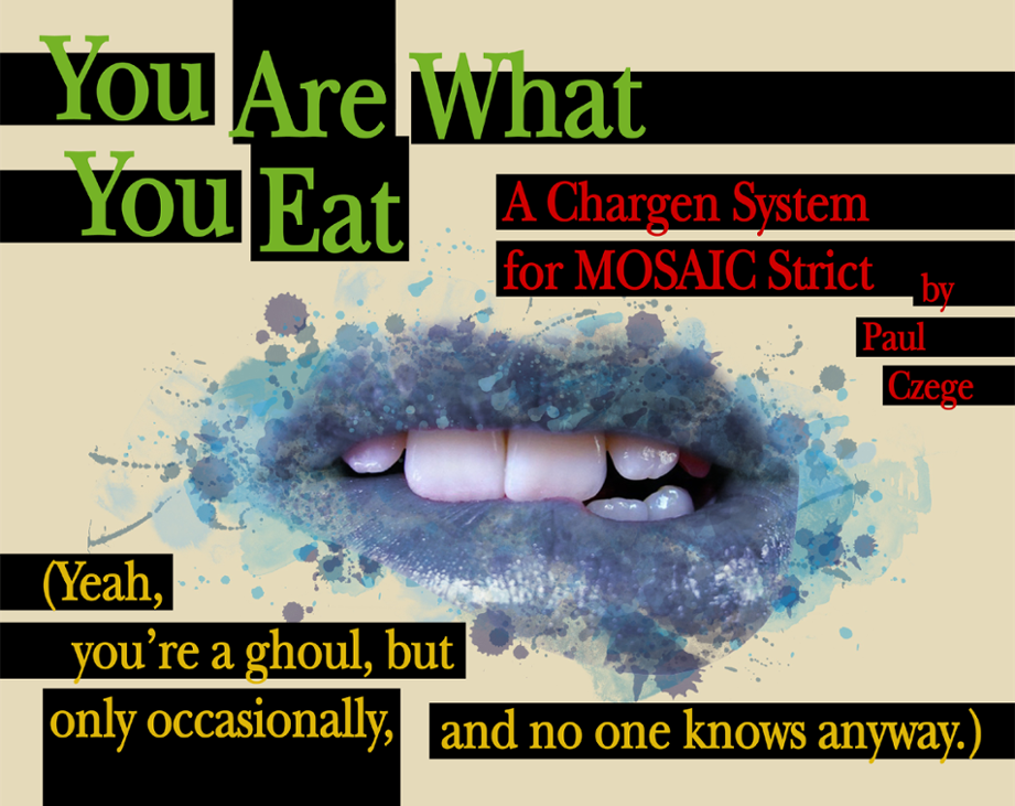 Games like You Are What You Eat, A Chargen System for MOSAIC Strict