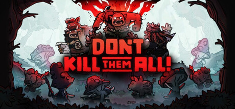 Don't Kill Them All Image