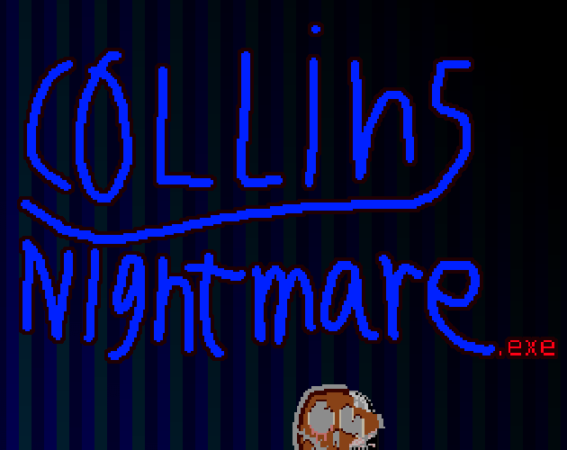 Games like CollinsNightmare.exe