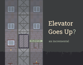 Elevator Goes Up? (LD48) Image