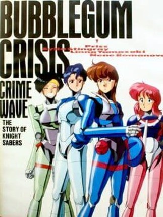 Bubblegum Crisis: Crime Wave Game Cover