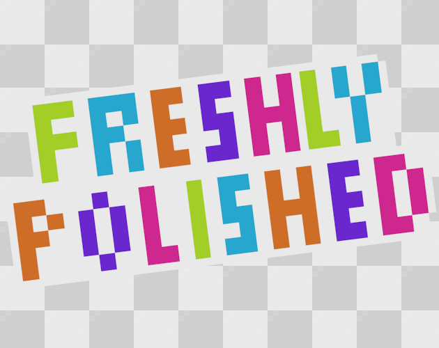 Games like Freshly Polished