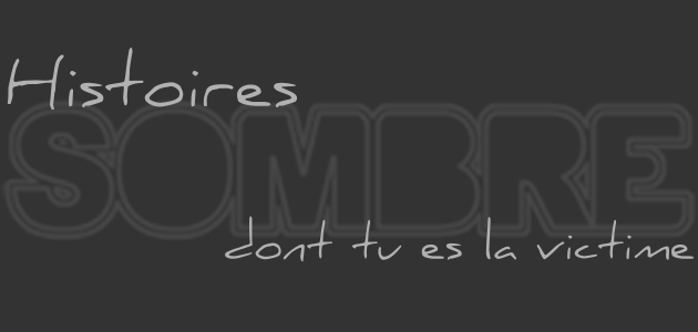 Games like Histoires Sombre Dont Tu Es La Victime