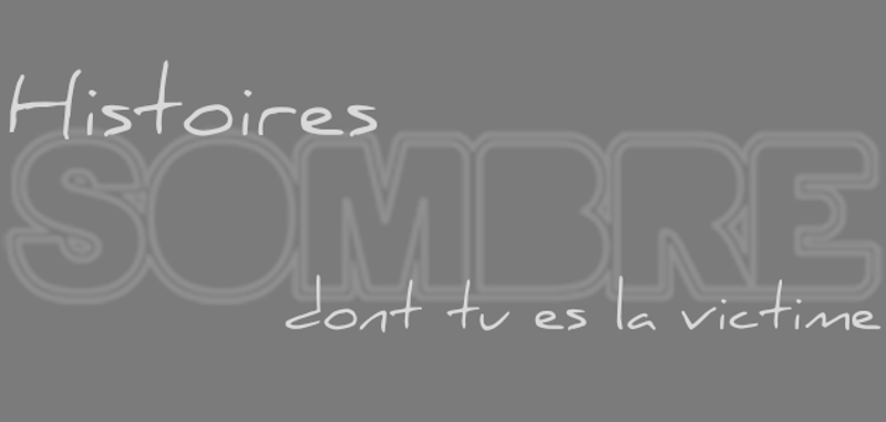 Histoires Sombre Dont Tu Es La Victime Image