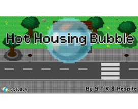 Hot Housing Bubble (GGJ2025 version) Image