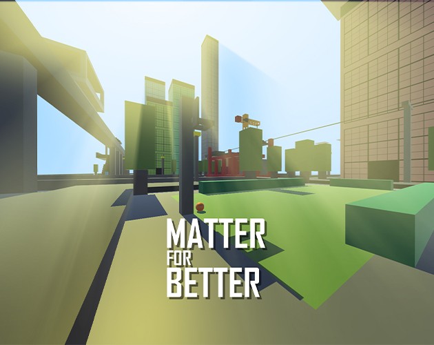 Games like Matter For Better
