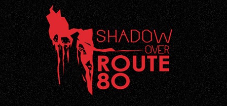 Games like The Shadow Over Route 80