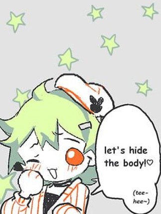 Let's Hide the Body! (Tee-hee~) Image
