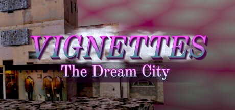 Games like Vignettes: The Dream City