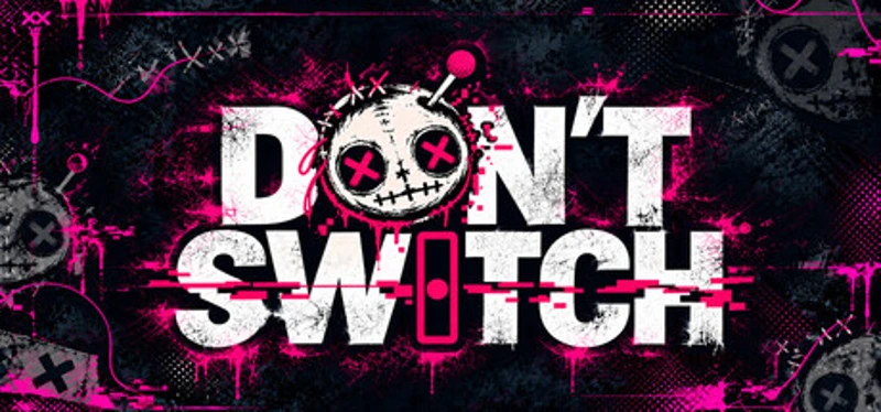 DON'T SWITCH Image