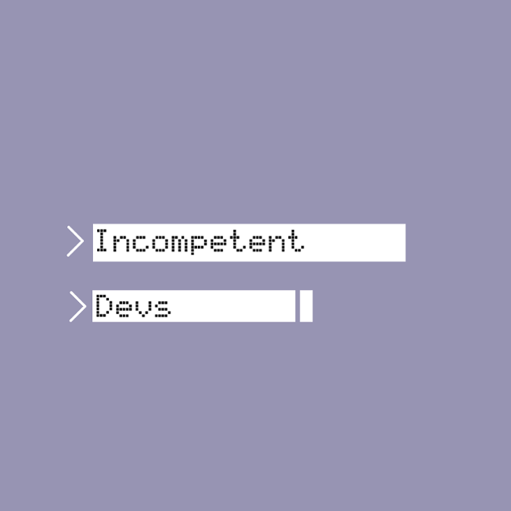 Games like Incompetent Devs
