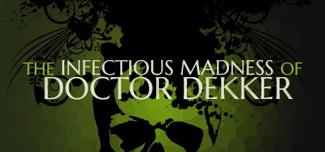 Games like The Infectious Madness of Doctor Dekker