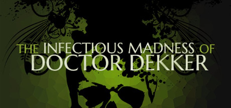 The Infectious Madness of Doctor Dekker Image