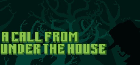 Games like A Call From Under the House