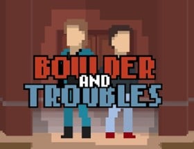 Boulder and Troubles Image