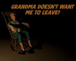 Grandma Doesn't Want Me To Leave! Image