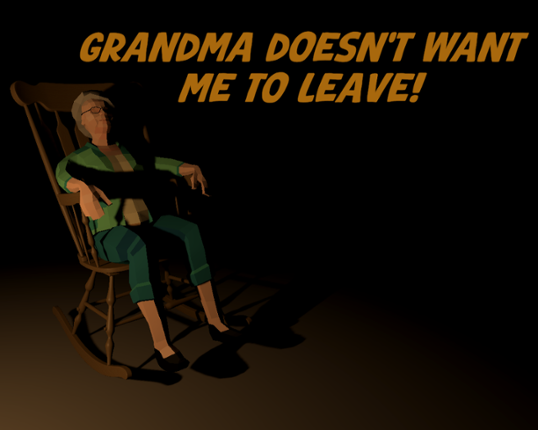 Grandma Doesn't Want Me To Leave! Game Cover