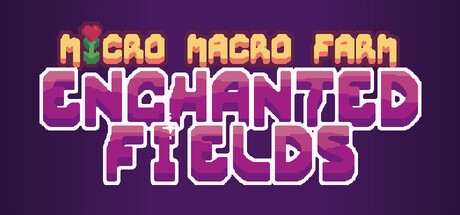 Games like Micro Macro Farm: Enchanted Fields