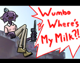 Wumbo Where's My Milk?! Image