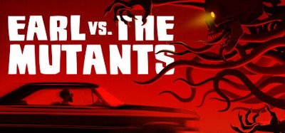 Earl vs. the Mutants Image