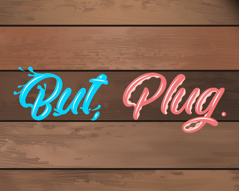 Games like But, Plug.