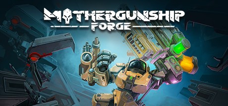 Games like MOTHERGUNSHIP: FORGE