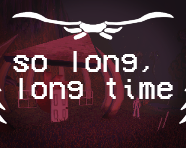 Games like so long, long time