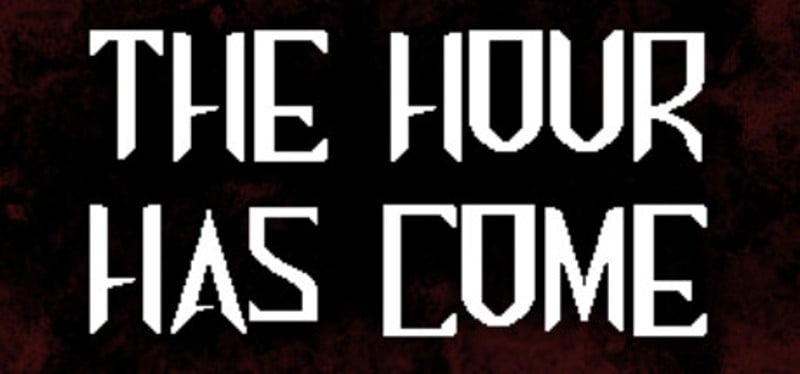 The Hour Has Come Game Cover